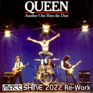 Queen - Another One Bites The Dust (Matt Shine 2022 Re-Work)