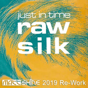 Raw Silk - Just In Time (Matt Shine 2019 Re-Work)