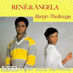 Rene & Angela - Banging the Boogie (Matt Shine 2023 Re-Work)
