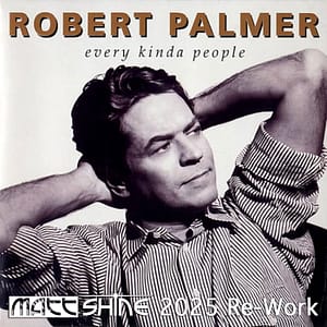 Robert Palmer – Every Kinda People (Matt Shine 2025 Re-Work)