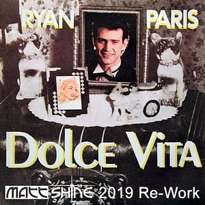 Ryan Paris - Dolce Vita (Matt Shine 2019 Re-Work)