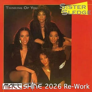 Sister Sledge - Thinking Of You (Matt Shine 2026 Re-Work)