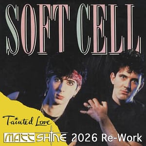Soft Cell - Tainted Love (Matt Shine 2026 Re-Work)