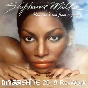Stephanie Mills - You Can't Run From My Love (Matt Shine 2019 Re-Work)