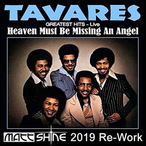 Tavares - Heaven Must Be Missing An Angel (Matt Shine 2019 Re-Work)