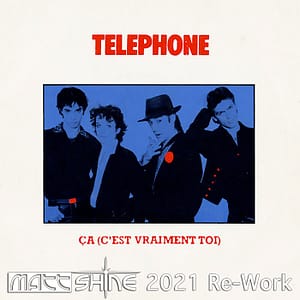 Téléphone - Ça C'est Vraiment Toi (Matt Shine 2022 Re-Work)