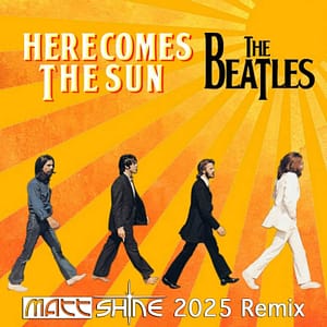 The Beatles - Here Comes The Sun (Matt SHINE 2025 Remix)