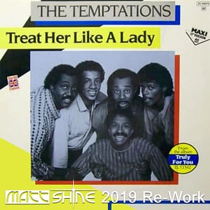The Temptations - Treat Her Like A Lady (Matt Shine 2019 Re-Work)