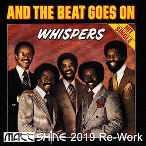 The Whispers - And The Beat Goes On (Matt Shine 2019 Re-Work)