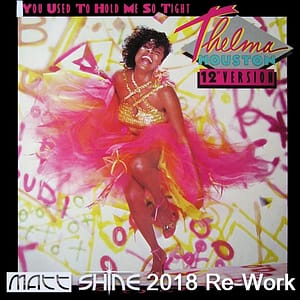 Thelma Houston - You Used To Hold Me So Tight (Matt Shine 2018 Re-Work)