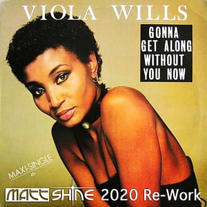 Vilola Wills - Gonna Get Along Without You Now (Matt Shine 2020 Re-Work)