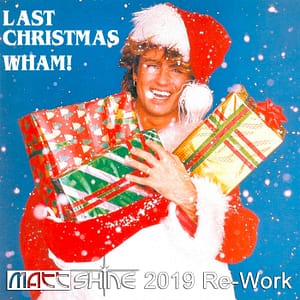 Wham - Last Christmas (Matt Shine 2019 Re-Work)