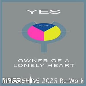 Yes - Owner Of A Lonely Heart (Matt Shine 2025 Re-Work)