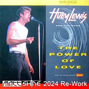 Huey Lewis & The News - The Power Of Love (Matt Shine 2024 Re-Work)